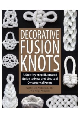 Decorative Fusion Knots- A Step-by-step Illustrated Guide to New and Unusual Ornamental Knots
