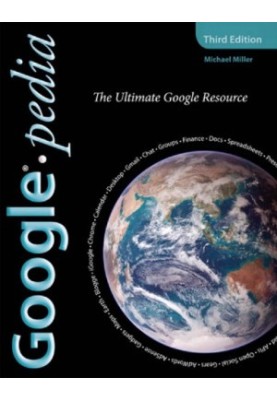 Google™pedia: The Ultimate Google Resource, Second Edition