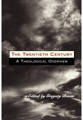 The Twentieth Century: A Theological overview