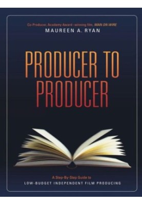 Producer to Producer: A Step-By-Step Guide to Low Budgets Independent Film Producing