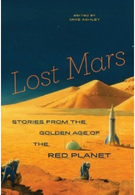 Lost Mars - Stories from the Golden Age of the Red Planet.