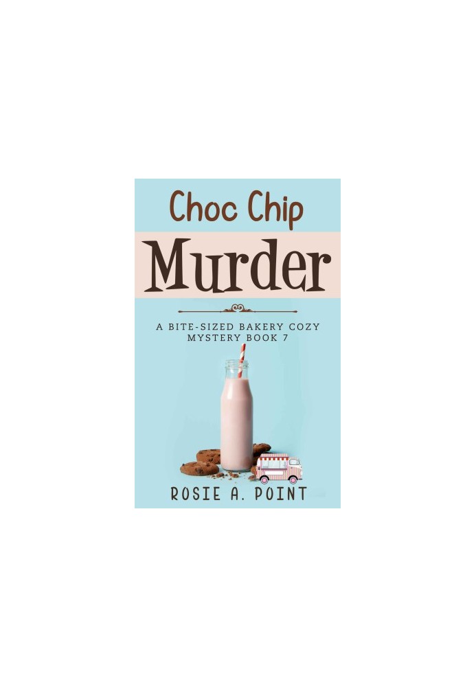 Choc Chip Murder (Bite-sized Bakery Mystery 7)