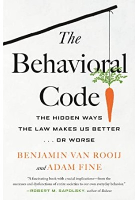 The Behavioral Code: The Hidden Ways the Law Makes Us Better or Worse