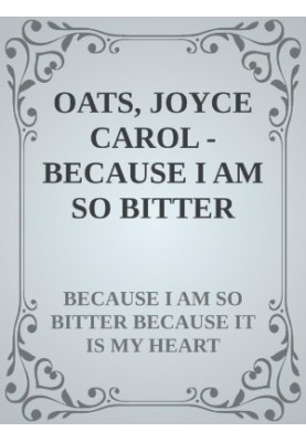 Because It Is Bitter, and Because It Is My Heart