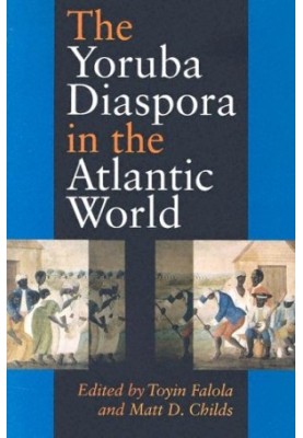 The Yoruba Diaspora In The Atlantic World
