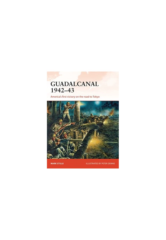 Guadalcanal 1942–43: America's first victory on the road to Tokyo