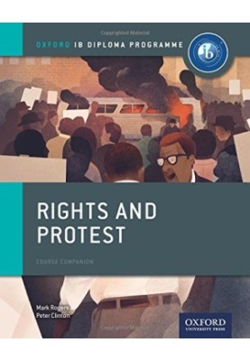 Rights and Protest: IB History Course Book: Oxford IB Diploma Program