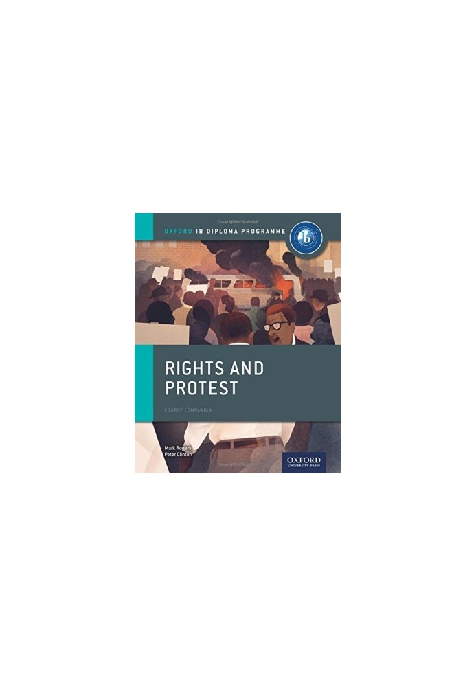 Rights and Protest: IB History Course Book: Oxford IB Diploma Program