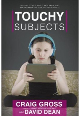 Touchy Subjects: Talking to Kids about Sex, Tech, and Social Media in the Touchscreen World