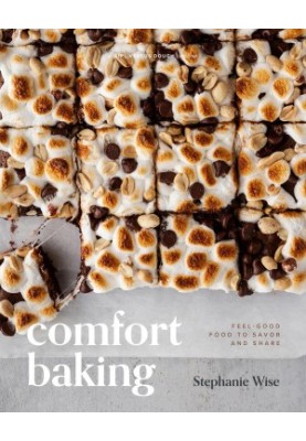 Comfort Baking: Feel-Good Food to Savor and Share