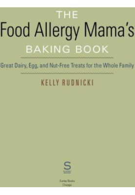 The Food Allergy Mama's Baking Book: Great Dairy-, Egg-, and Nut-Free Treats for the Whole Family