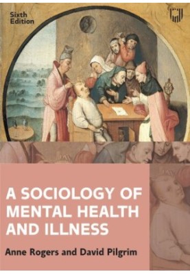 A Sociology of Mental Health and Illness, 6th Edition