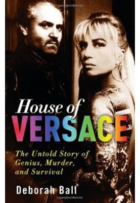 House of Versace · The Untold Story of Genius, Murder, and Survival