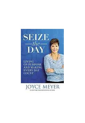 Seize the day : living on purpose and making every day count