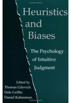 Heuristics and Biases - The Psychology of Intuitive Judgment
