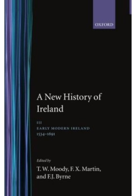 A New History of Ireland, Vol III, Early modern Ireland, 1534-1691