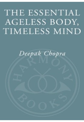 The Essential Ageless Body, Timeless Mind