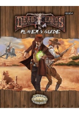Savage Worlds: Deadlands Reloaded Player's Guide