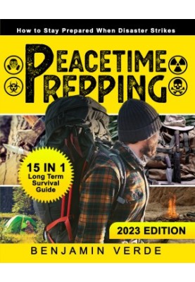 Peacetime Prepping: How to Stay Prepared When Disaster Strikes: [15 in 1] Long Term Survival Guide.