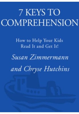 7 keys to comprehension: how to help your kids read it and get it!
