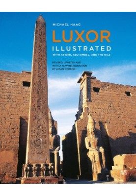 Luxor Illustrated, Revised and Updated • With Aswan, Abu Simbel, and the Nile