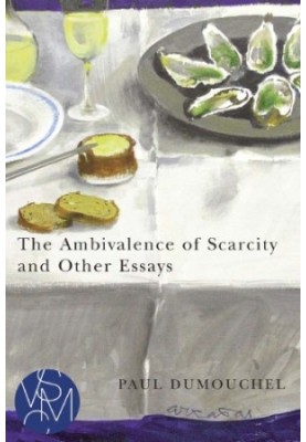 The ambivalence of scarcity and other essays