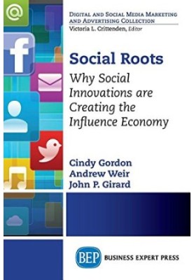 Social roots : why social innovations are creating the influence economy