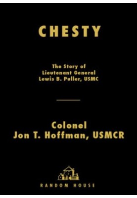 Chesty: the story of Lieutenant General Lewis B. Puller, USMC
