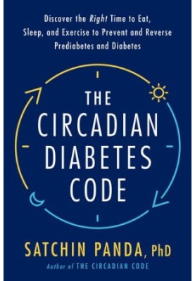 Discover the Right Time to Eat, Sleep, and Exercise to Prevent and Reverse Prediabetes and Diabetes