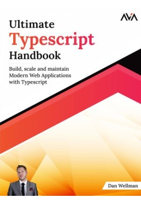 Ultimate Typescript Handbook: Build, scale and maintain Modern Web Applications with Typescript