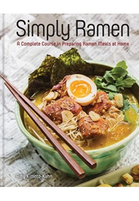 Simply ramen : a complete course in preparing Ramen meals at home