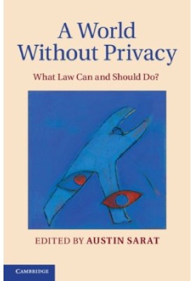A World Without Privacy: What Law Can And Should Do?