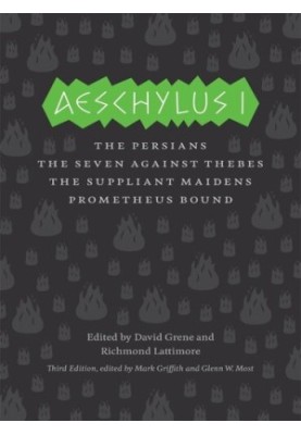 Aeschylus I: The Persians, The Seven Against Thebes, The Suppliant Maidens, Prometheus Bound (The Complete Greek Tragedies)