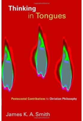 Thinking in tongues : Pentecostal contributions to Christian philosophy