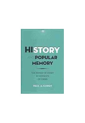 History and popular memory : the power of story in moments of crisis