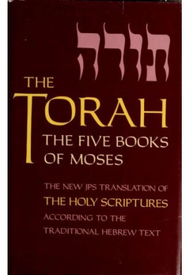 The Torah: The Five Books of Moses (Third Edition) The New Translation of the Holy Scriptures According to the Traditional He