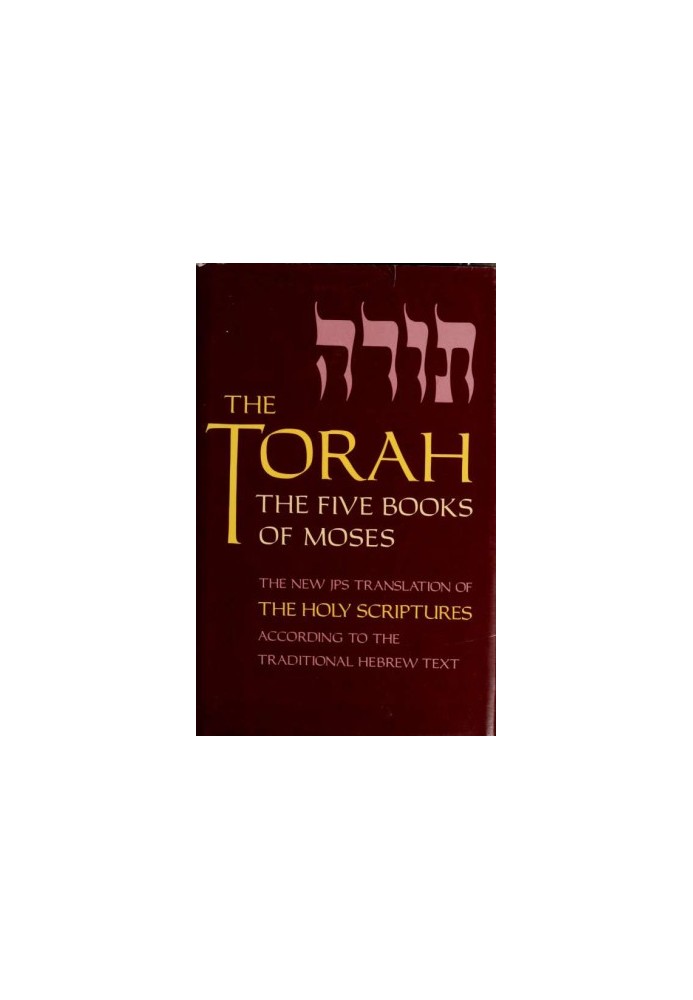 The Torah: The Five Books of Moses (Third Edition) The New Translation of the Holy Scriptures According to the Traditional He