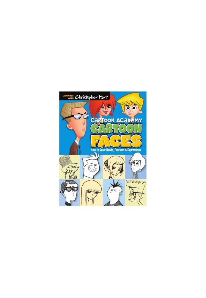 Cartoon faces. How to draw Heads, Features and Expressions,