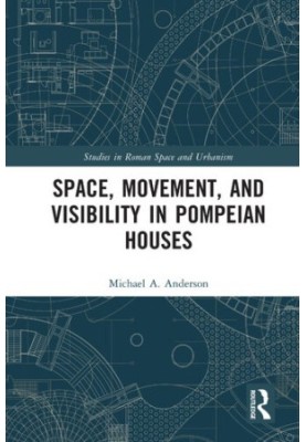 Space, Movement, and Visibility in Pompeian Houses