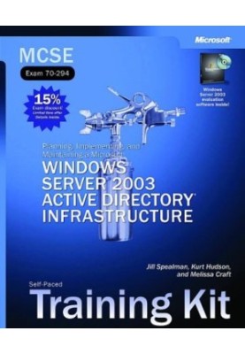 MCSE Self-Paced Training Kit (Exam 70-294): Planning, Implementing, and Maintaining a Microsoft(r) Windows Server(tm) 2003 Ac