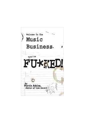 Welcome to the music business : you're fu*ked!