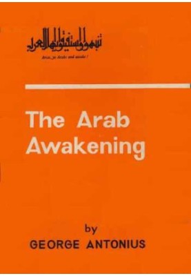 The Arab awakening : the story of the Arab national movement