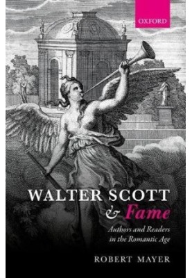Walter Scott and fame : authors and readers in the romantic age