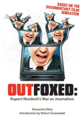 Outfoxed : [Rupert Murdoch's war on journalism]