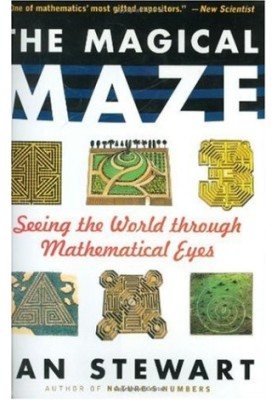 The Magical Maze - Seeing the World Through Mathematical Eyes