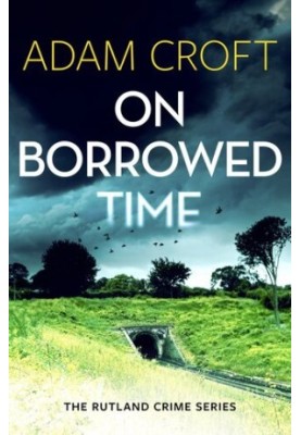 On Borrowed Time (Rutland crime series Book 2)