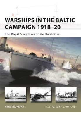 Warships in the Baltic Campaign 1918–20: The Royal Navy takes on the Bolsheviks