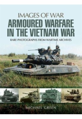 Armoured Warfare In The Vietnam War (Images Of War)