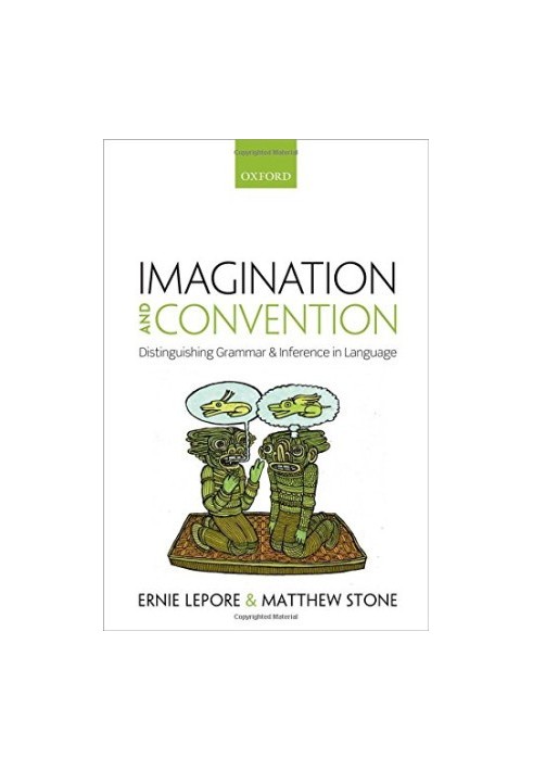 Imagination and convention distinguishing grammar and inference in language