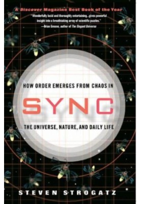 Sync: How Order Emerges From Chaos in the Universe, Nature, and Daily Life